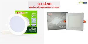 So sánh đèn LED âm trần Duhal và Rạng Đông