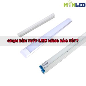 Đèn tuýp LED hãng nào tốt