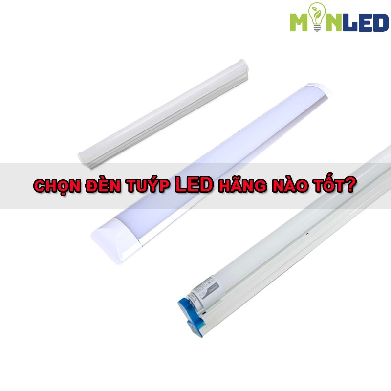 Đèn tuýp LED hãng nào tốt
